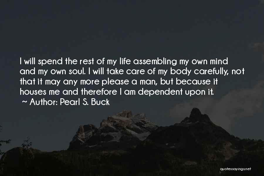 Take Care Of Your Mind Body And Soul Quotes By Pearl S. Buck