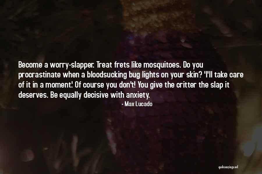 Take Care Of Your Skin Quotes By Max Lucado Take Care Of Your Skin Quotes By Max Lucado