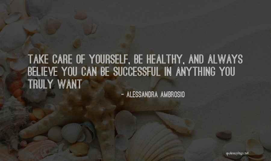 Take Care Of Yourself Healthy Quotes By Alessandra Ambrosio Take Care Of Yourself Healthy Quotes By Alessandra Ambrosio