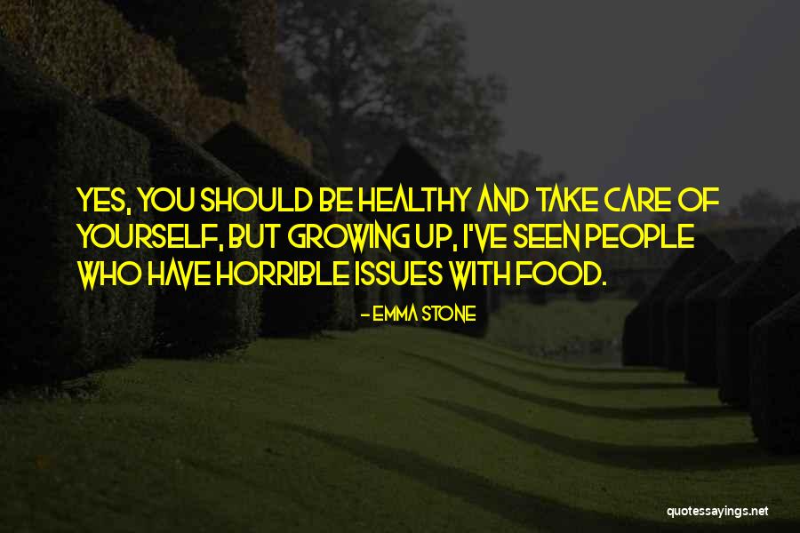 Take Care Of Yourself Healthy Quotes By Emma Stone Take Care Of Yourself Healthy Quotes By Emma Stone