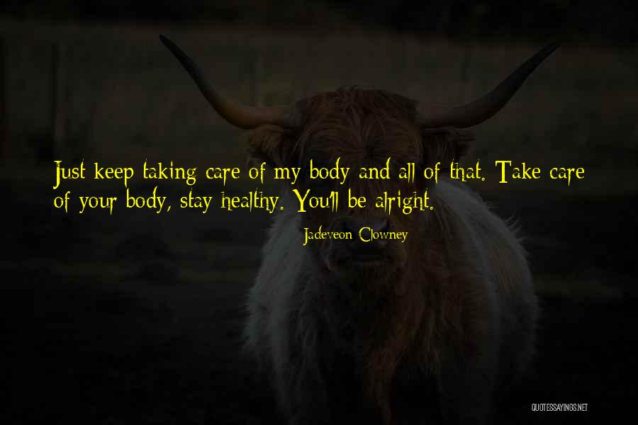 Take Care Of Yourself Healthy Quotes By Jadeveon Clowney Take Care Of Yourself Healthy Quotes By Jadeveon Clowney