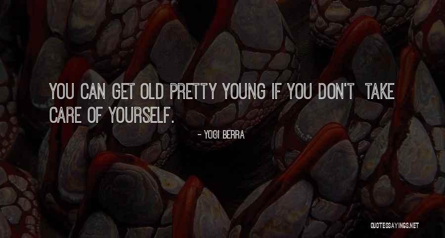 Take Care Of Yourself Healthy Quotes By Yogi Berra Take Care Of Yourself Healthy Quotes By Yogi Berra