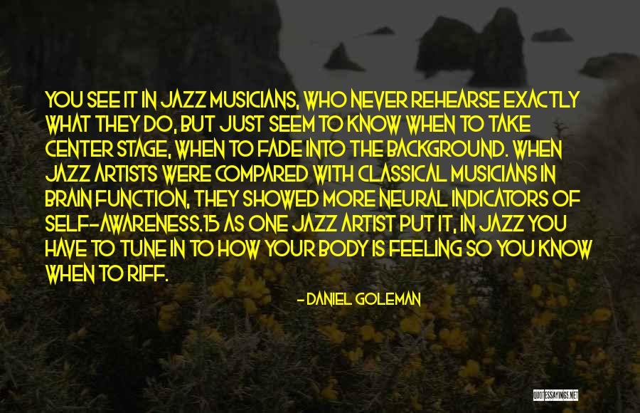 Take Center Stage Quotes By Daniel Goleman Take Center Stage Quotes By Daniel Goleman