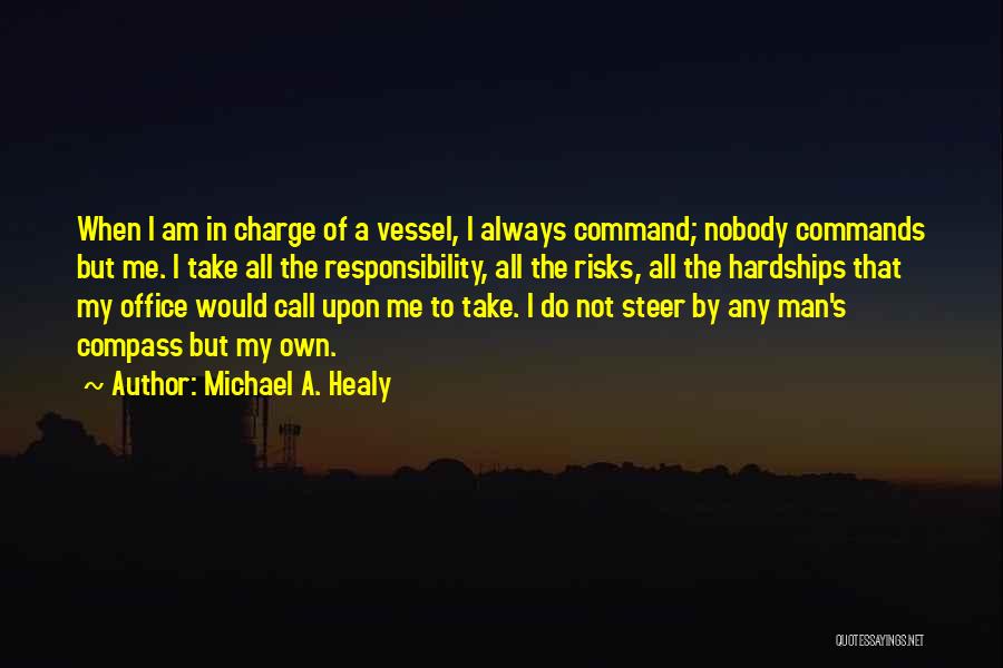 Take Charge Man Quotes By Michael A. Healy