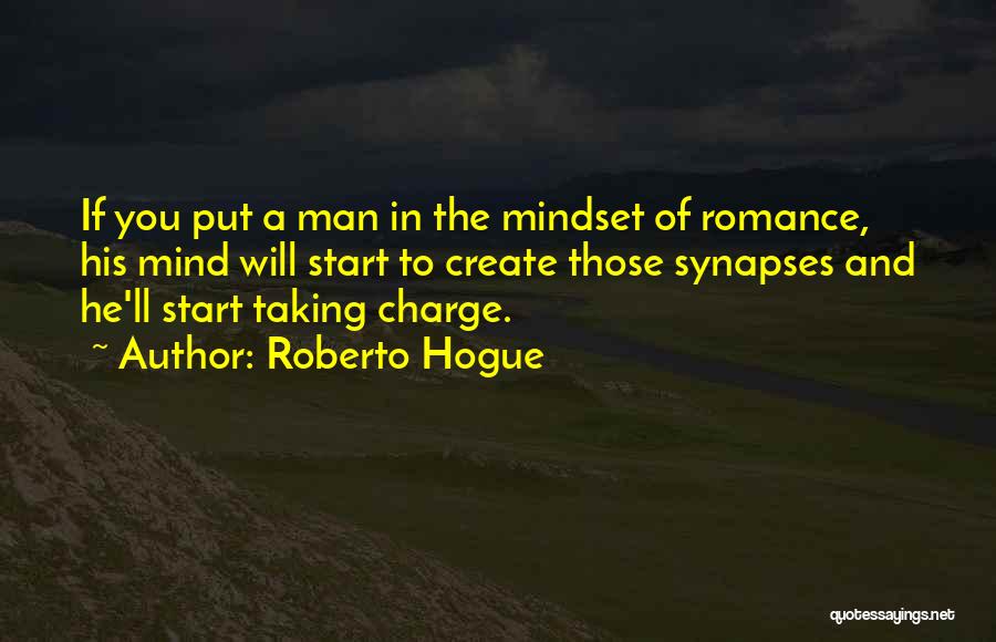 Take Charge Man Quotes By Roberto Hogue