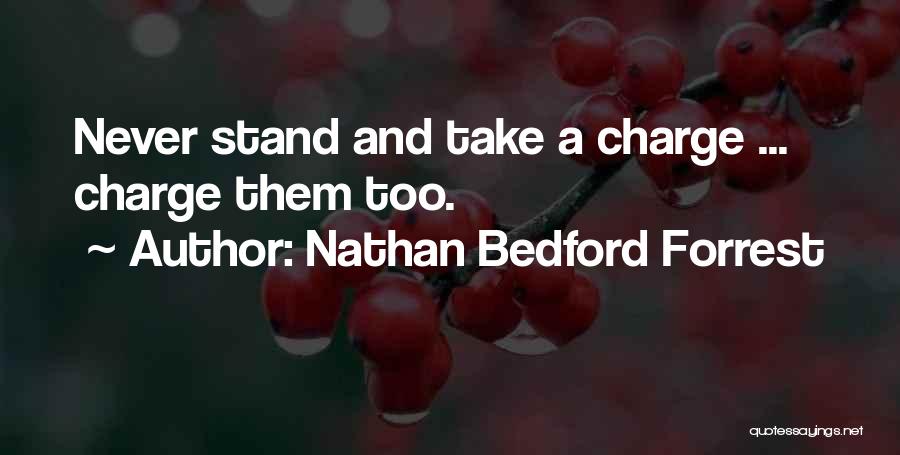 Take Charge Quotes By Nathan Bedford Forrest