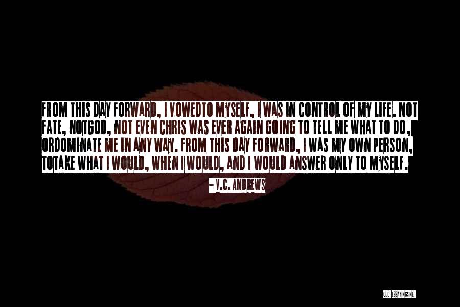 Take Control Of Your Fate Quotes By V.C. Andrews Take Control Of Your Fate Quotes By V.C. Andrews
