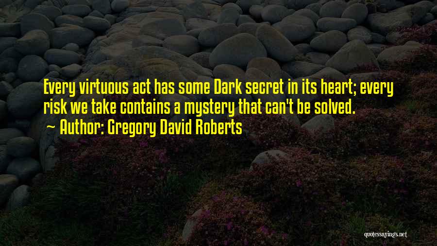 Take Every Risk Quotes By Gregory David Roberts