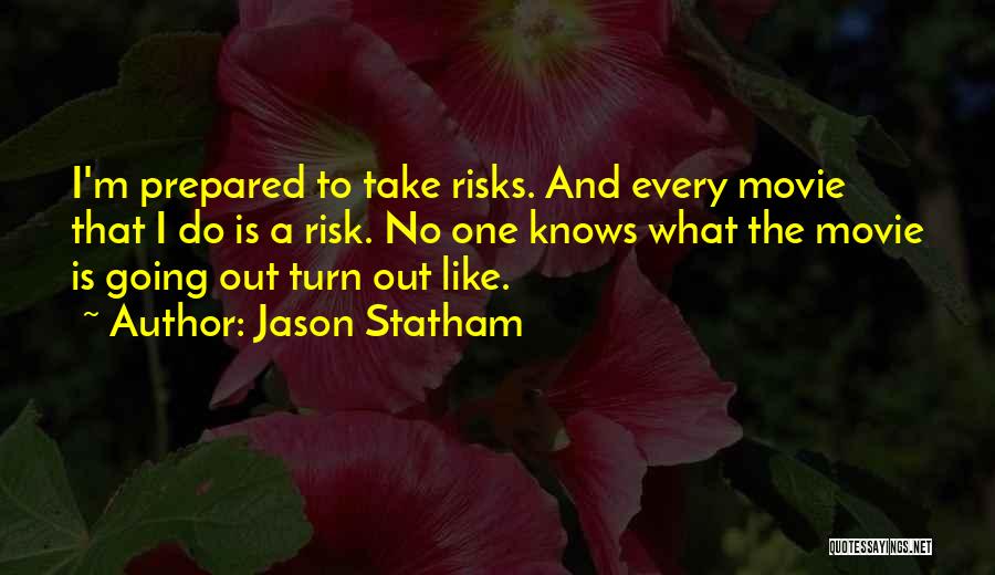 Take Every Risk Quotes By Jason Statham