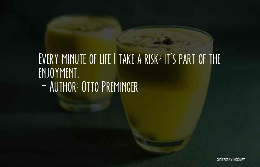 Take Every Risk Quotes By Otto Preminger