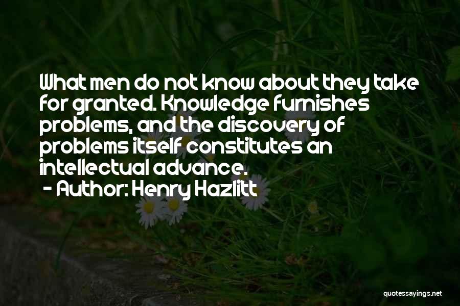 Take For Granted Quotes By Henry Hazlitt