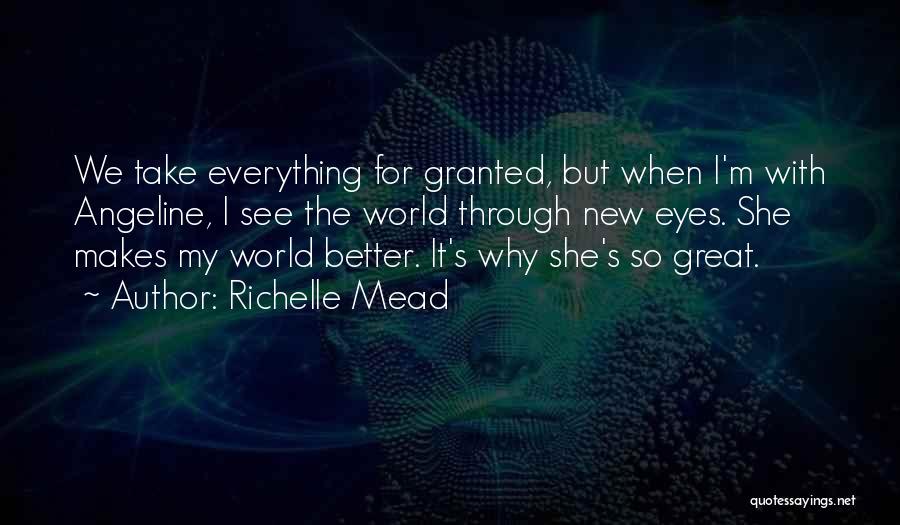 Take For Granted Quotes By Richelle Mead