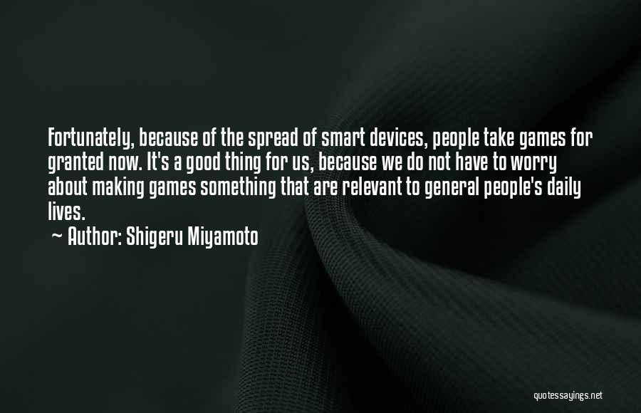 Take For Granted Quotes By Shigeru Miyamoto