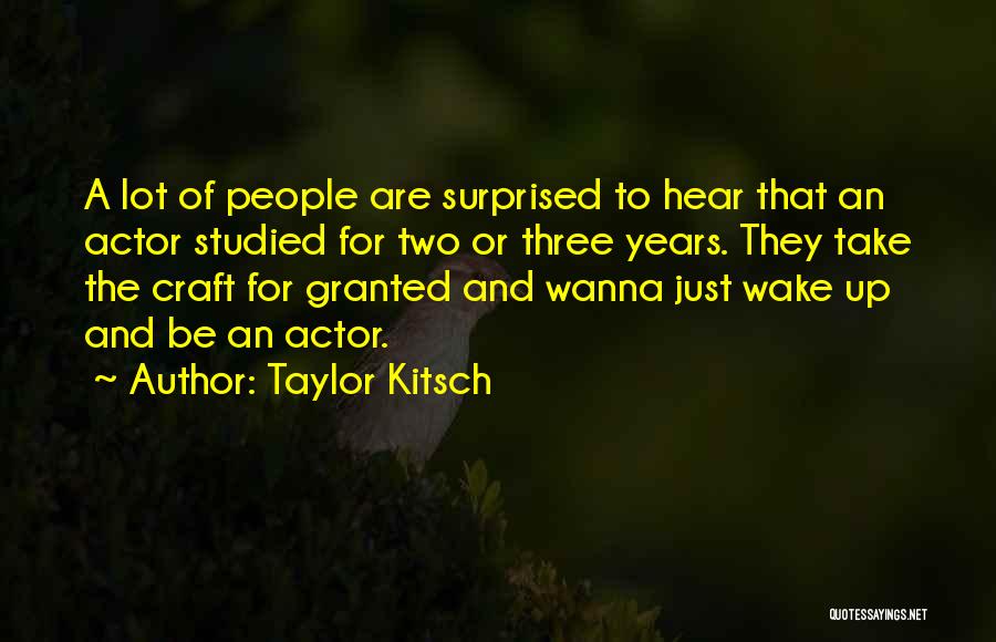 Take For Granted Quotes By Taylor Kitsch