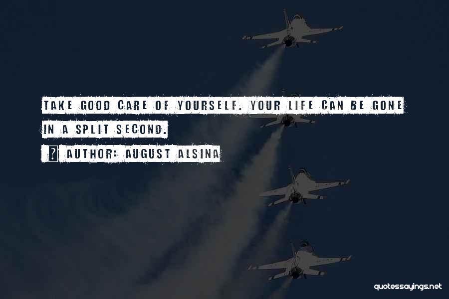 Take Good Care Yourself Quotes By August Alsina