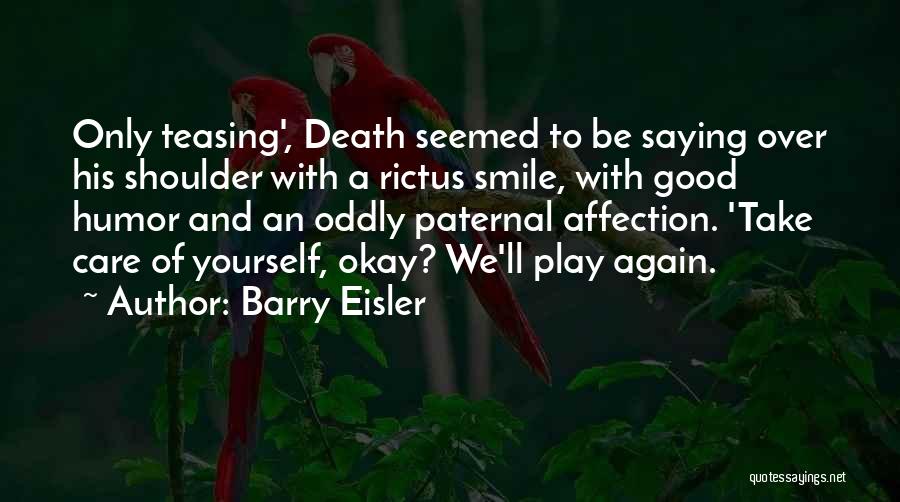 Take Good Care Yourself Quotes By Barry Eisler