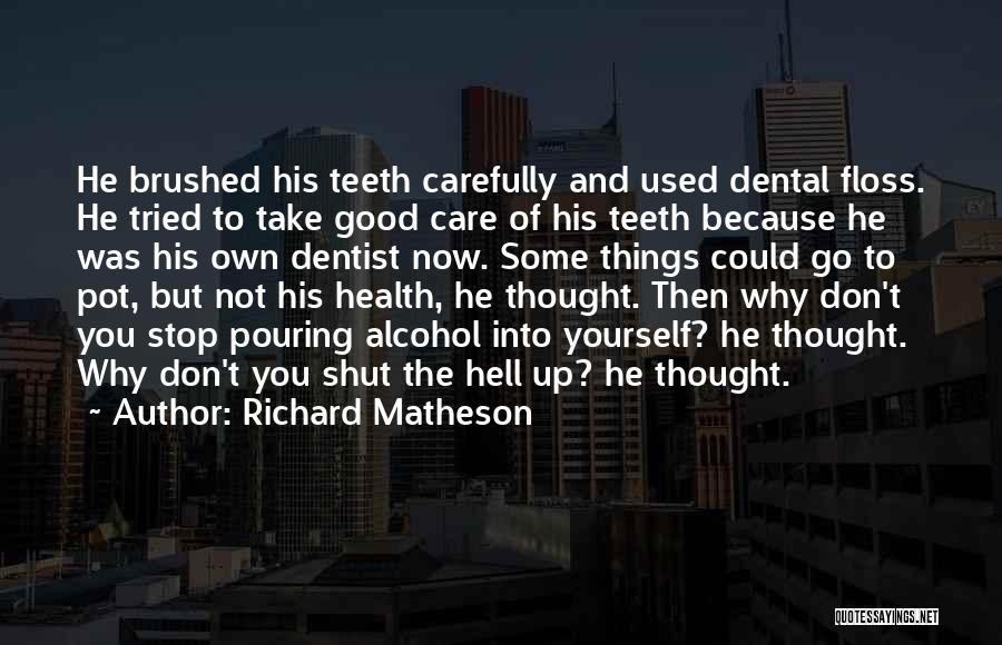 Take Good Care Yourself Quotes By Richard Matheson