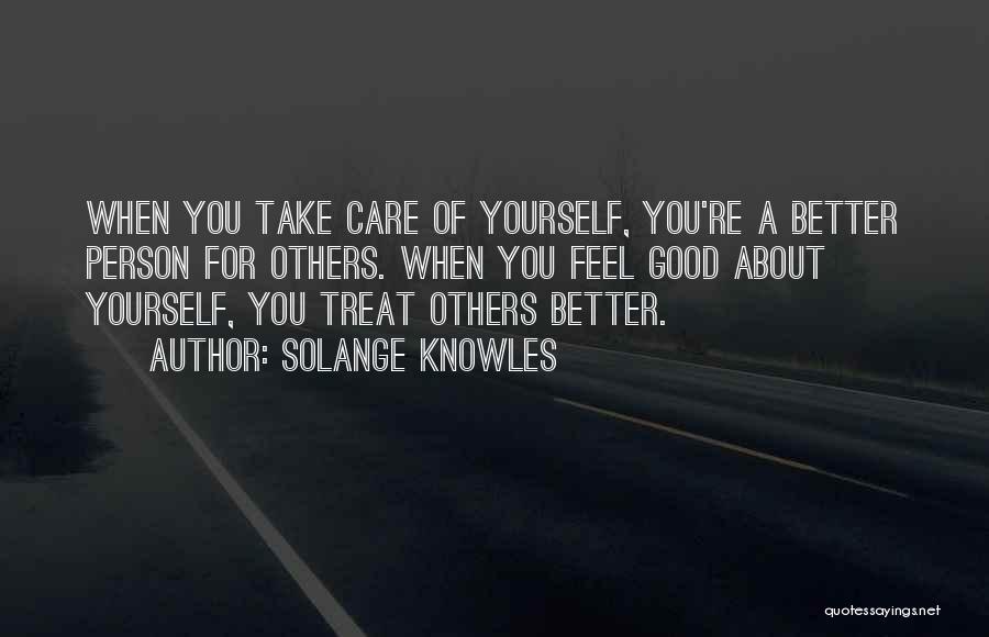 Take Good Care Yourself Quotes By Solange Knowles