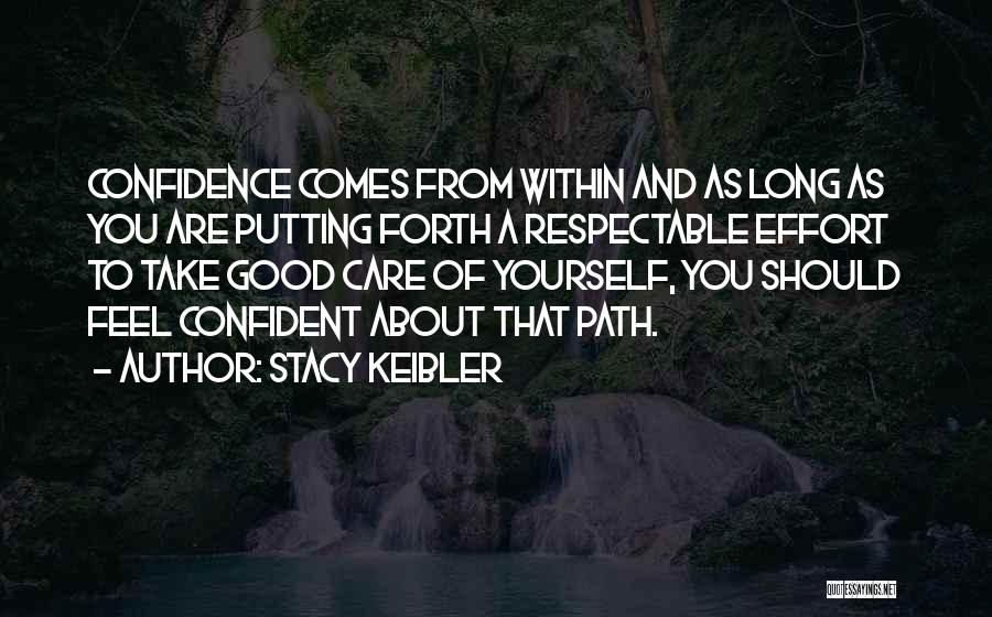 Take Good Care Yourself Quotes By Stacy Keibler