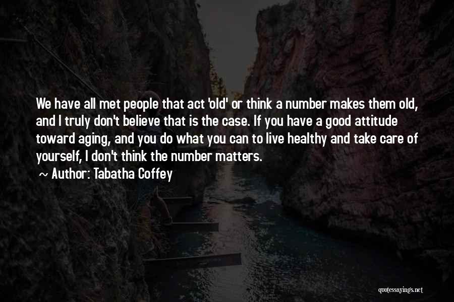 Take Good Care Yourself Quotes By Tabatha Coffey