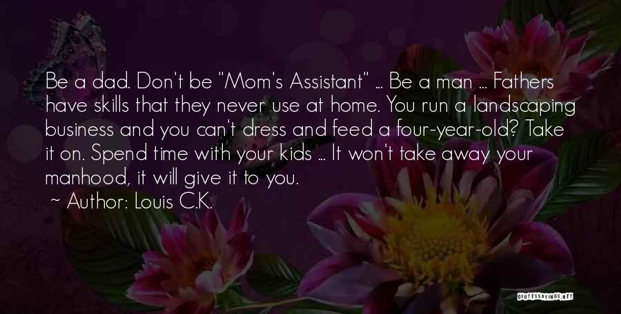 Take Home To Mom Quotes By Louis C.K.