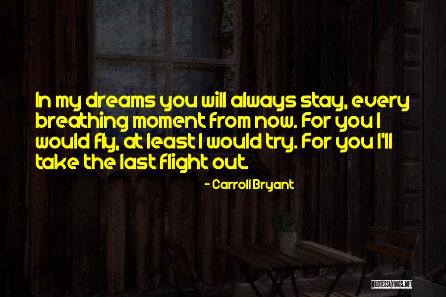 Take In Every Moment Quotes By Carroll Bryant Take In Every Moment Quotes By Carroll Bryant