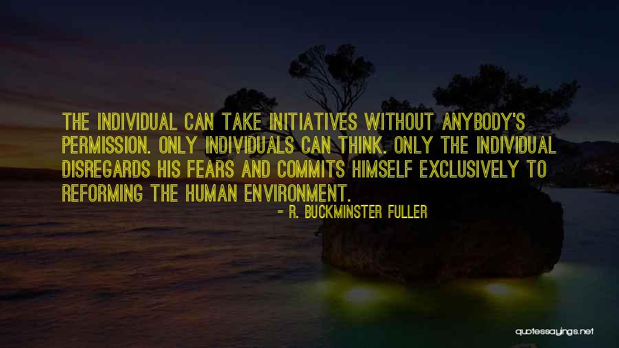Take Initiative Quotes By R. Buckminster Fuller Take Initiative Quotes By R. Buckminster Fuller