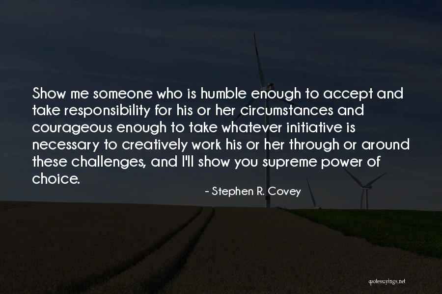 Take Initiative Quotes By Stephen R. Covey Take Initiative Quotes By Stephen R. Covey
