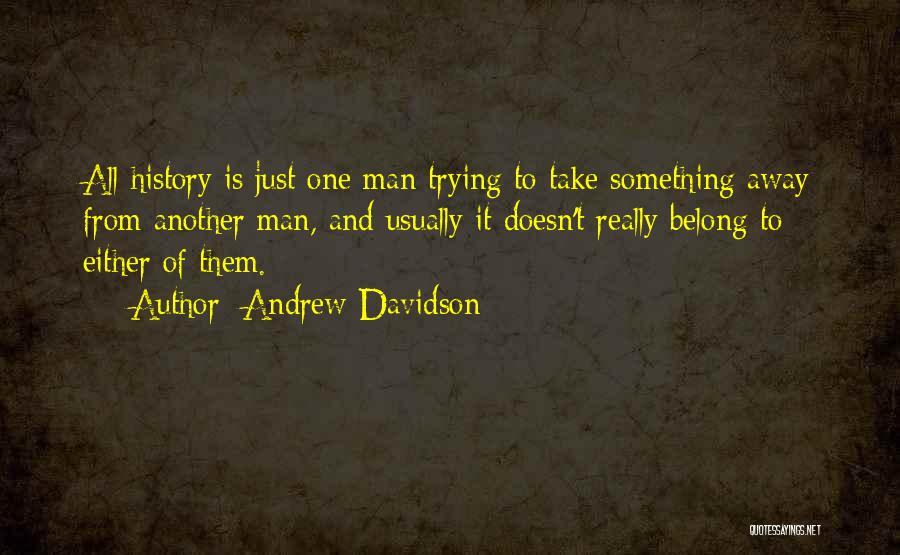 Take It All Away Quotes By Andrew Davidson