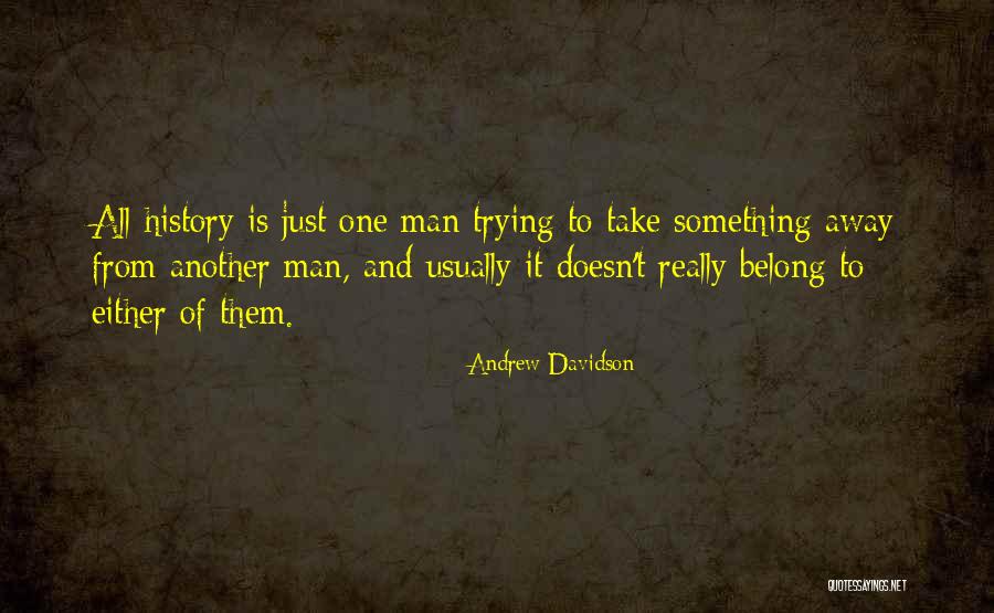 Take It All Away Quotes By Andrew Davidson Take It All Away Quotes By Andrew Davidson