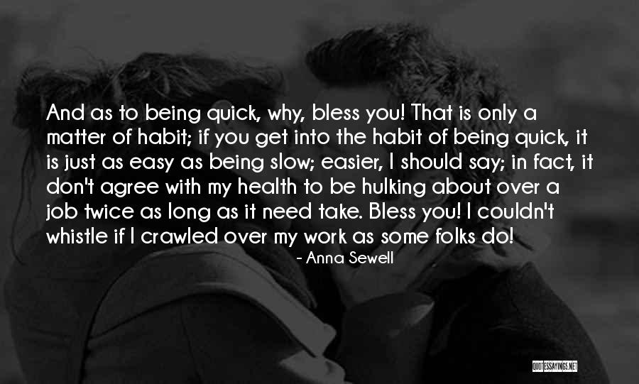 Take It Easy At Work Quotes By Anna Sewell Take It Easy At Work Quotes By Anna Sewell