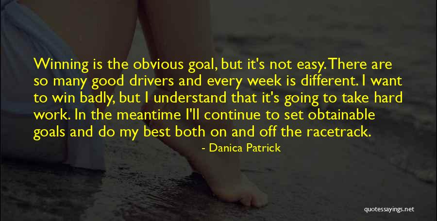 Take It Easy At Work Quotes By Danica Patrick Take It Easy At Work Quotes By Danica Patrick