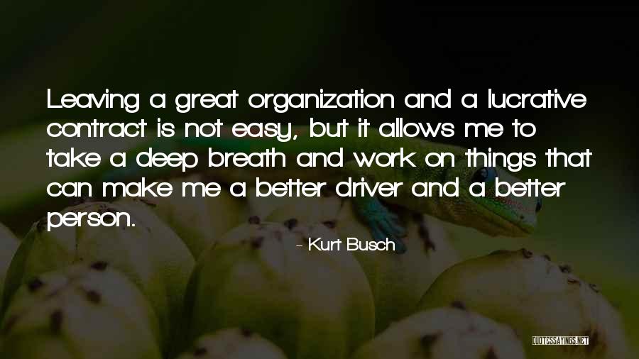 Take It Easy At Work Quotes By Kurt Busch