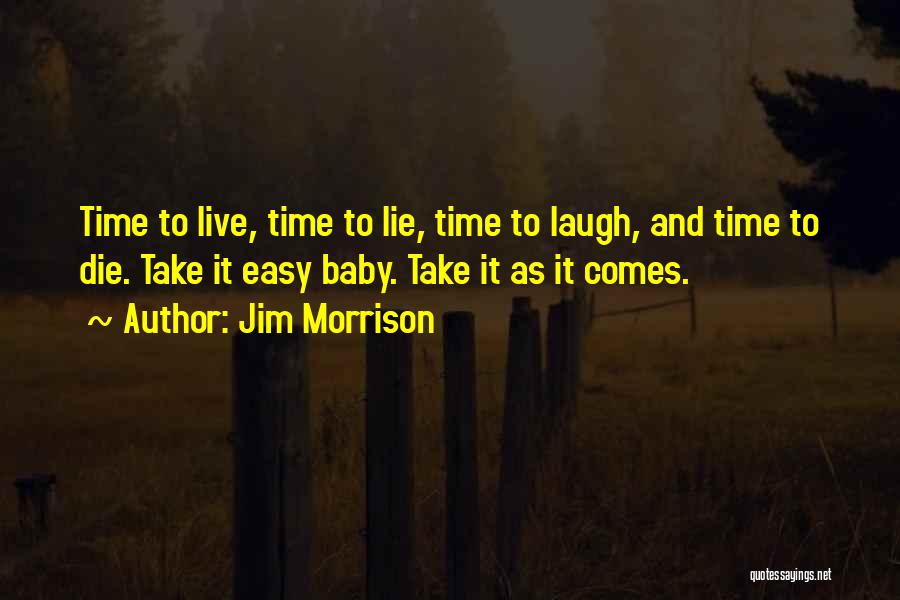 Take It Easy Baby Quotes By Jim Morrison