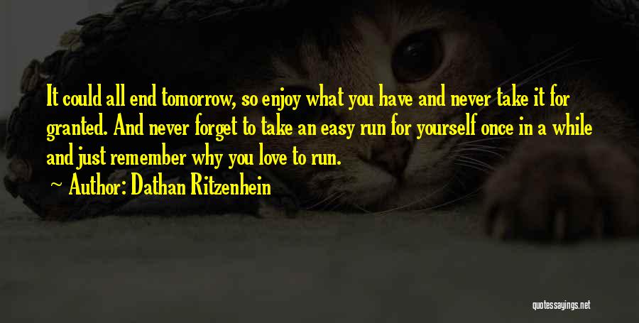Take It Easy Love Quotes By Dathan Ritzenhein