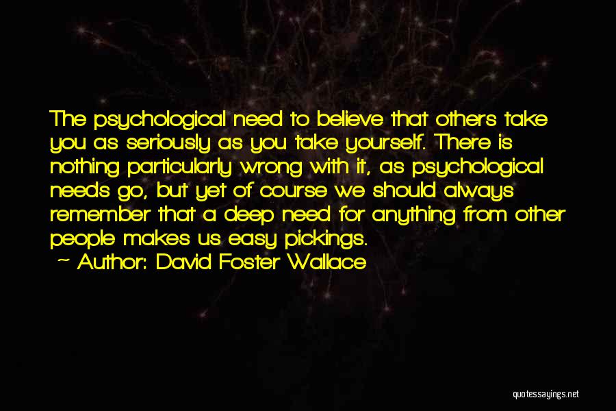 Take It Easy Love Quotes By David Foster Wallace