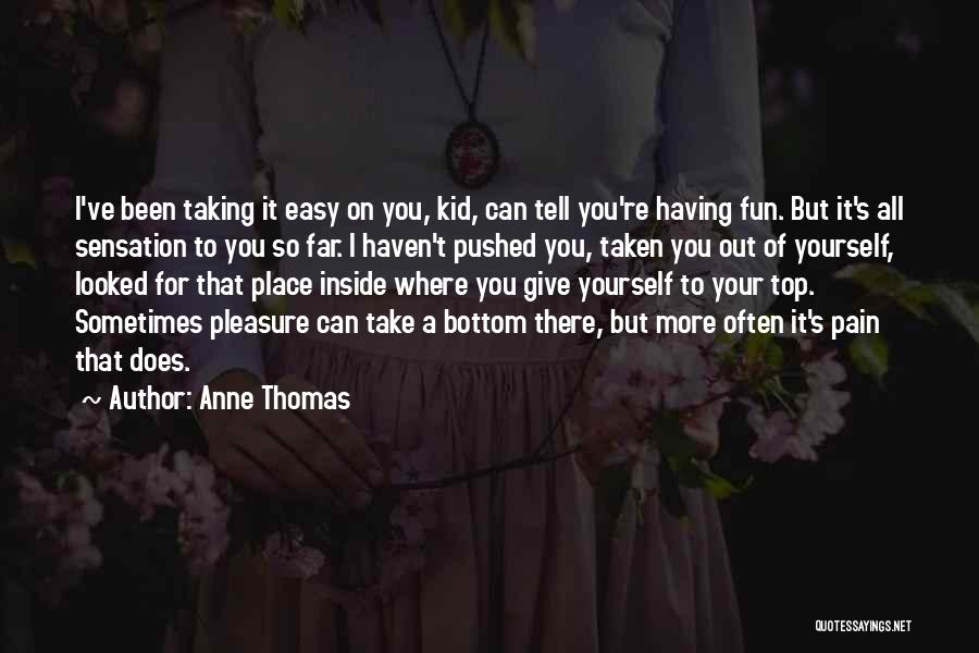 Take It Easy On Yourself Quotes By Anne Thomas