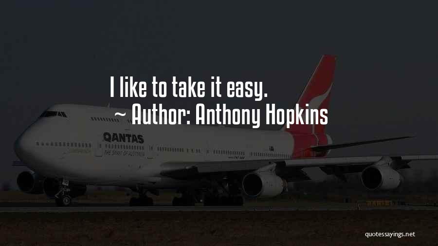 Take It Easy On Yourself Quotes By Anthony Hopkins