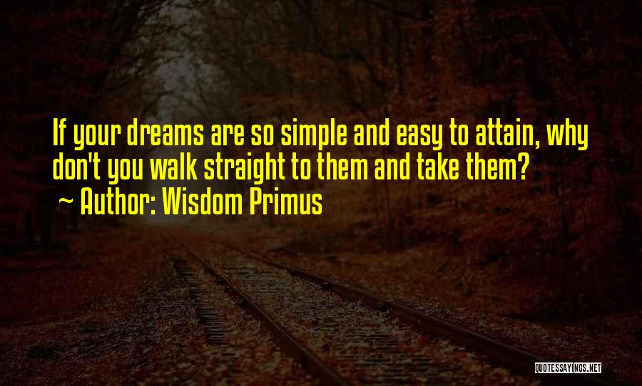 Take It Easy On Yourself Quotes By Wisdom Primus