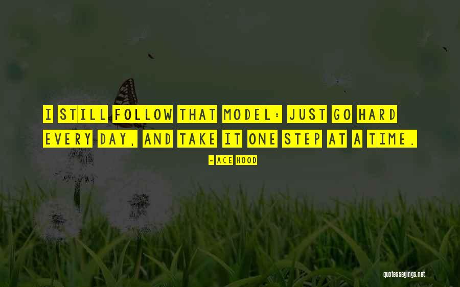 Take It One Day At A Time Quotes By Ace Hood Take It One Day At A Time Quotes By Ace Hood