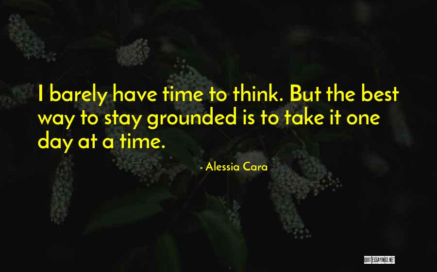 Take It One Day At A Time Quotes By Alessia Cara Take It One Day At A Time Quotes By Alessia Cara