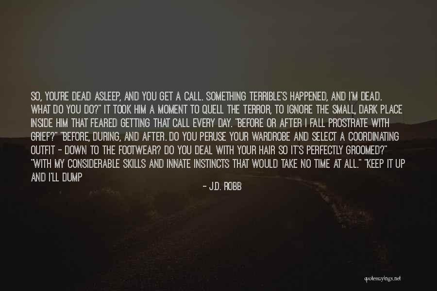 Take It One Day At A Time Quotes By J.D. Robb Take It One Day At A Time Quotes By J.D. Robb