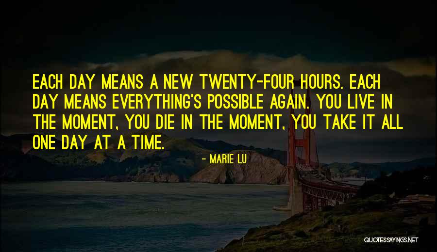 Take It One Day At A Time Quotes By Marie Lu Take It One Day At A Time Quotes By Marie Lu