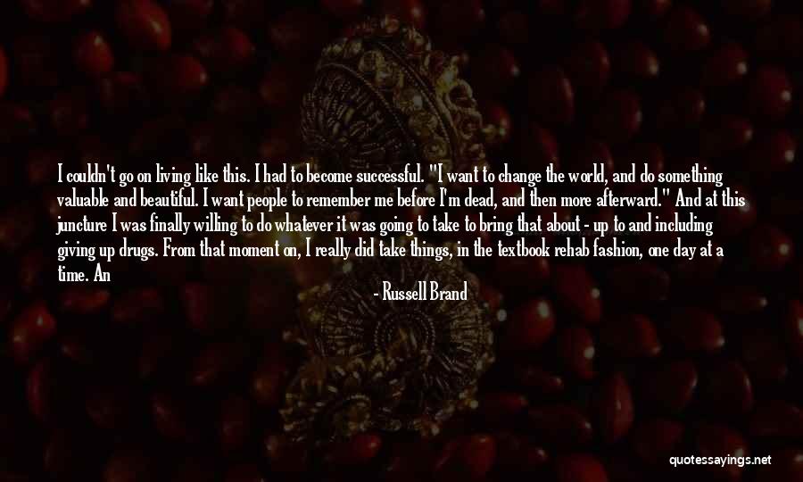 Take It One Day At A Time Quotes By Russell Brand Take It One Day At A Time Quotes By Russell Brand