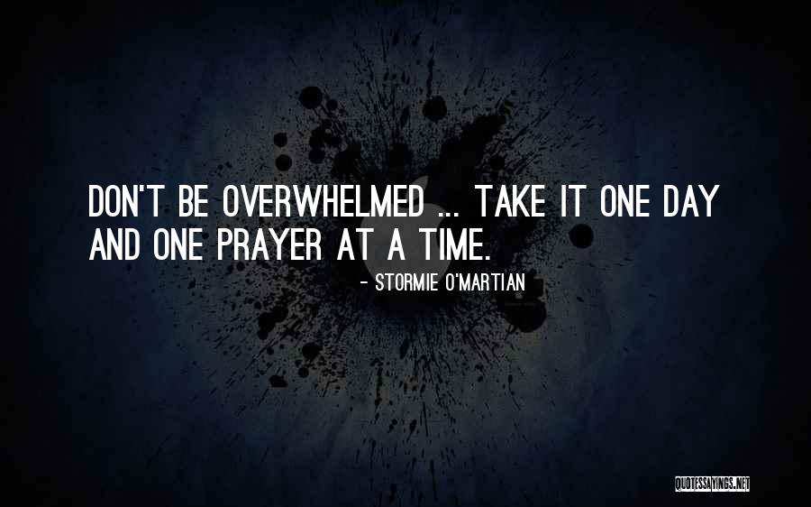 Take It One Day At A Time Quotes By Stormie O'martian