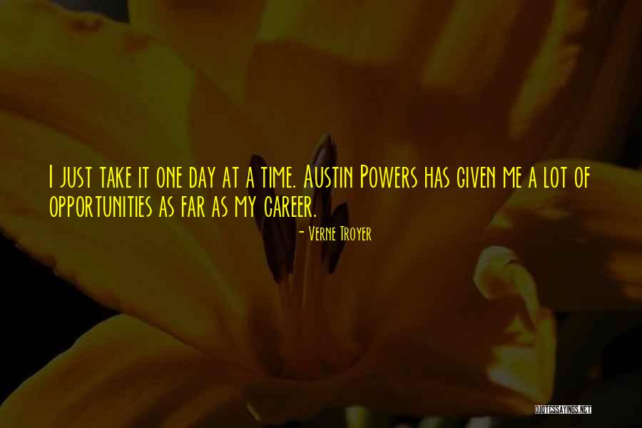 Take It One Day At A Time Quotes By Verne Troyer Take It One Day At A Time Quotes By Verne Troyer