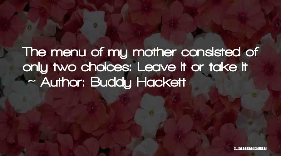 Take It Or Leave Quotes By Buddy Hackett