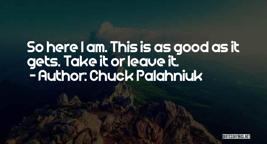 Take It Or Leave Quotes By Chuck Palahniuk