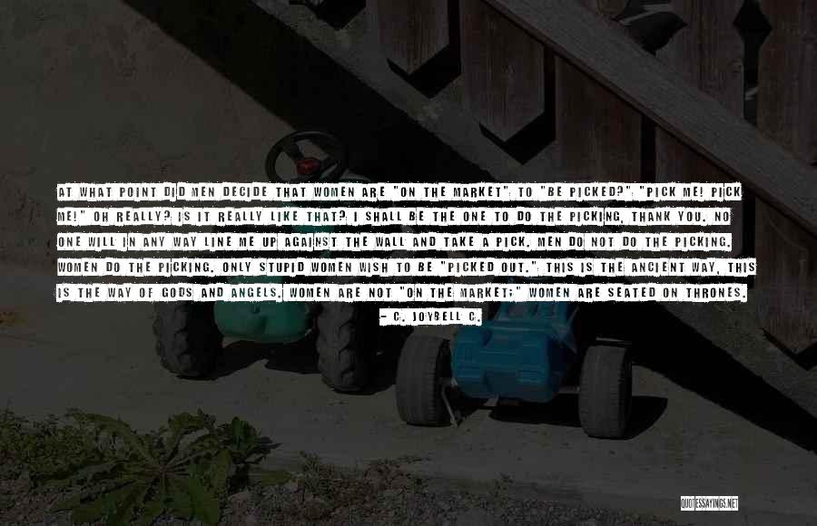 Take It Out On Me Quotes By C. JoyBell C. Take It Out On Me Quotes By C. JoyBell C.