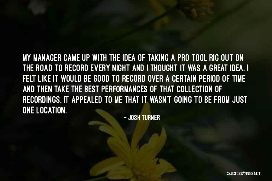 Take It Out On Me Quotes By Josh Turner Take It Out On Me Quotes By Josh Turner